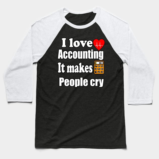 I love accounting , it makes people cry Baseball T-Shirt by Emma-shopping